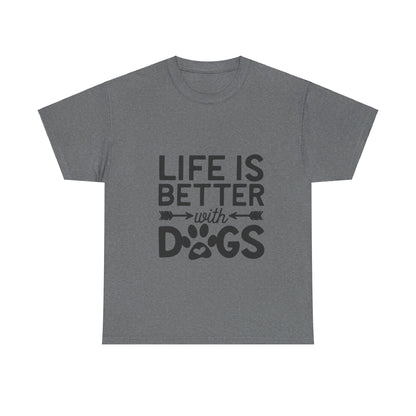 Life Is Better with Dogs T-Shirt