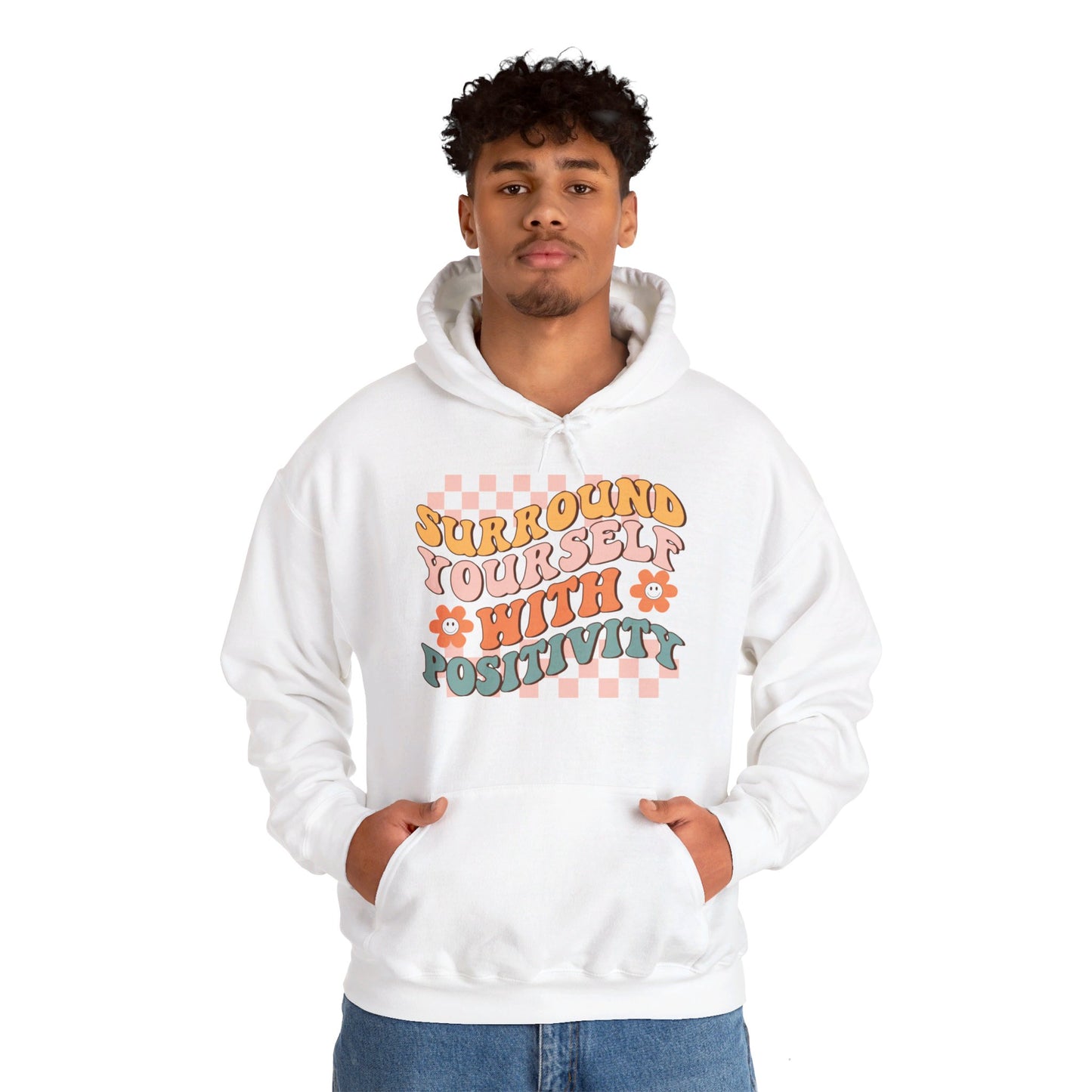 Surround Yourself With Positivity - Hooded Sweatshirt