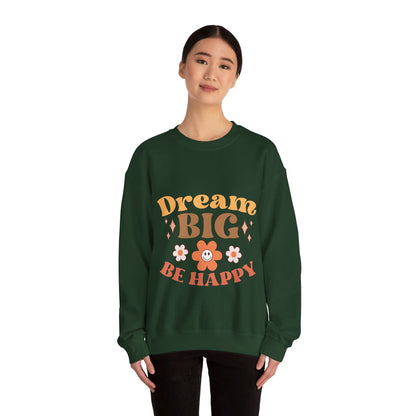 Dream Big Be Happy - Sweatshirt