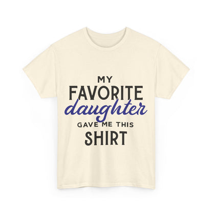 My Favorite Daughter Gave Me This Shirt