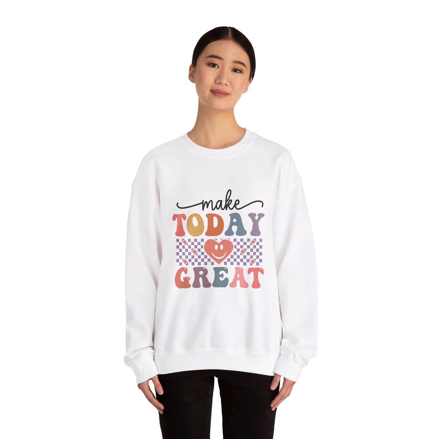 Make Today Great - Sweatshirt