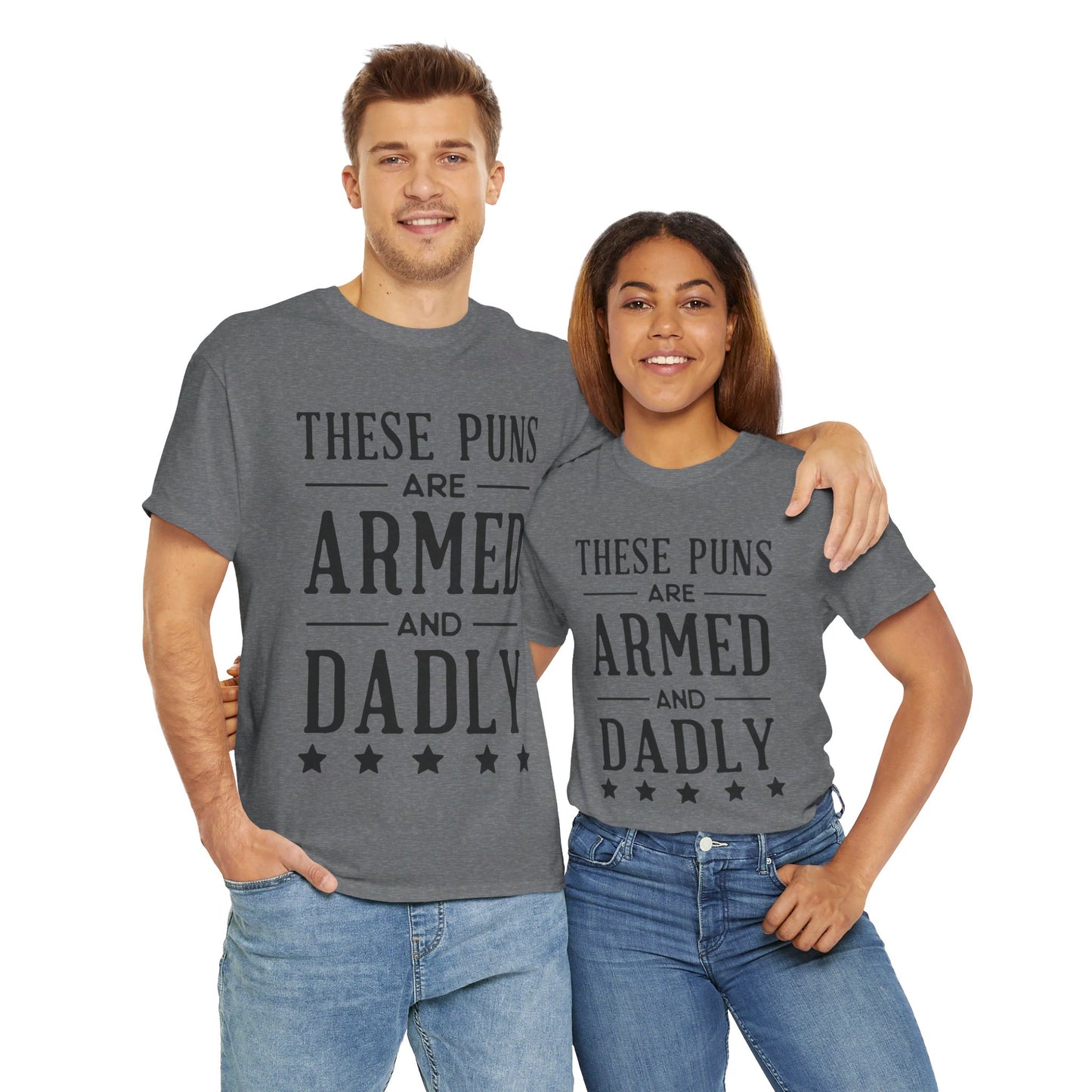 These Puns Are Armed amd Dadly - T-Shirt