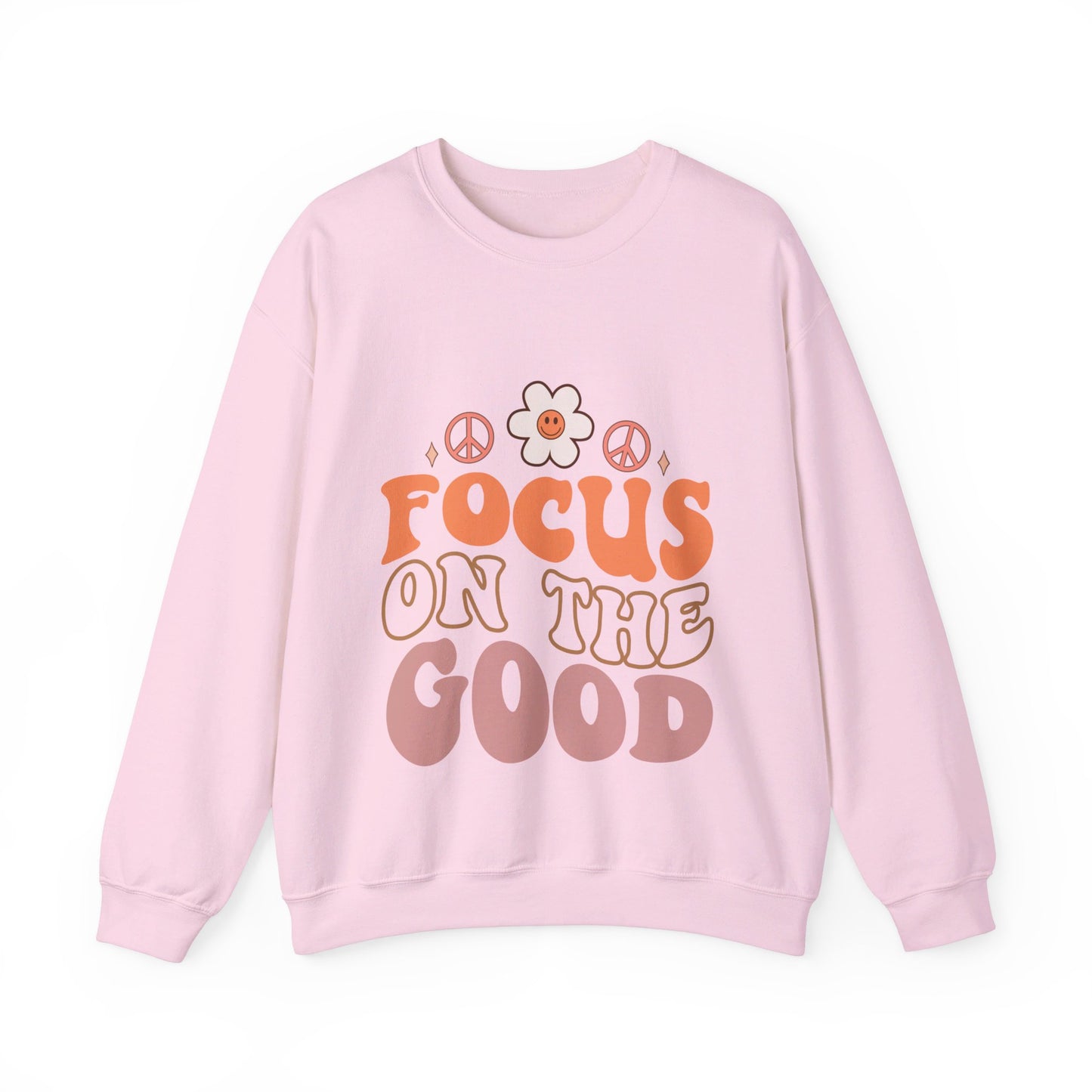 Focus On The Good - Sweatshirt