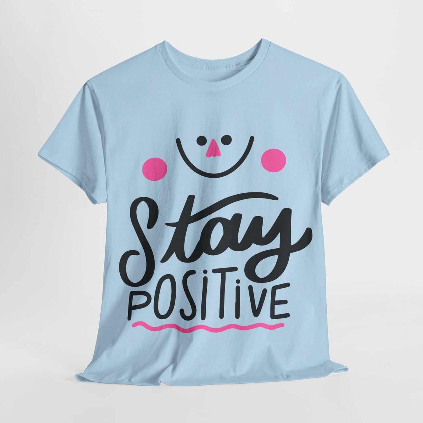 Stay Positive-T-Shirt