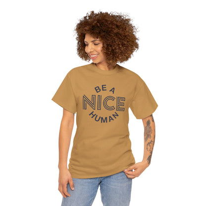 Be A Nice Human - T-Shirt