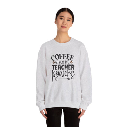 Coffee Gives Me Teacher Power - Sweatshirt