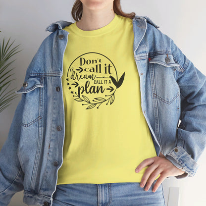 Plan, Don’t Just Dream - T-Shirt