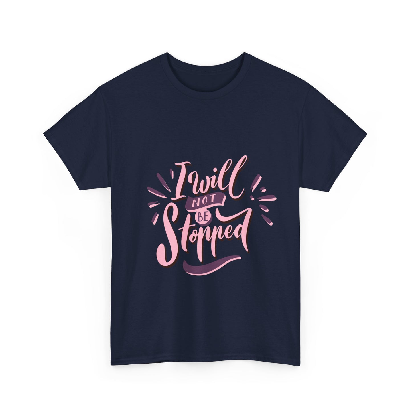 I Will Not Be Stopped T-Shirt