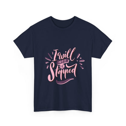 I Will Not Be Stopped T-Shirt