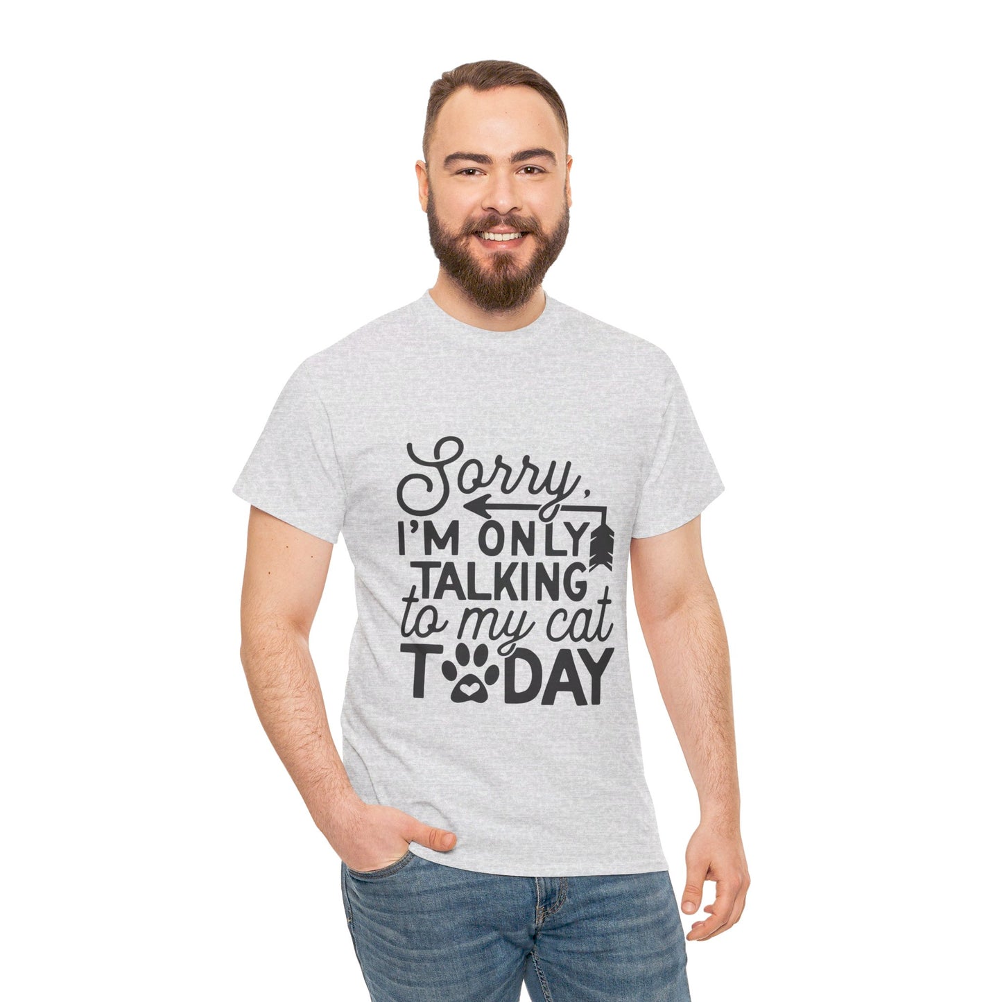 Sorry I'm Only Talking To My Cat Today-T-Shirt