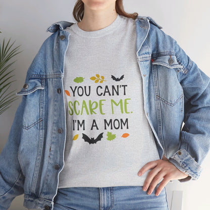 You can't scare me I'm a Mom-T-Shirt