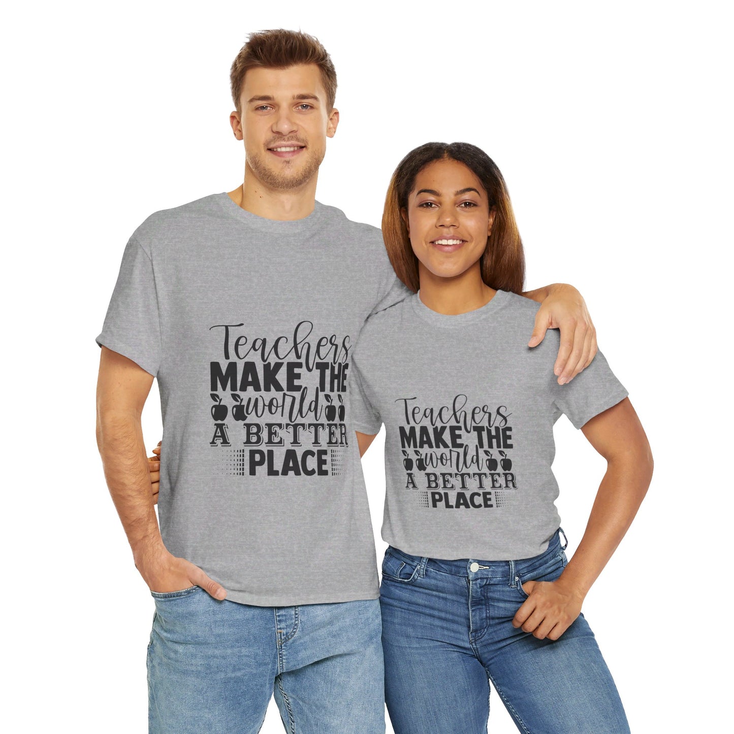 Teachers make the world a better place - T-Shirt