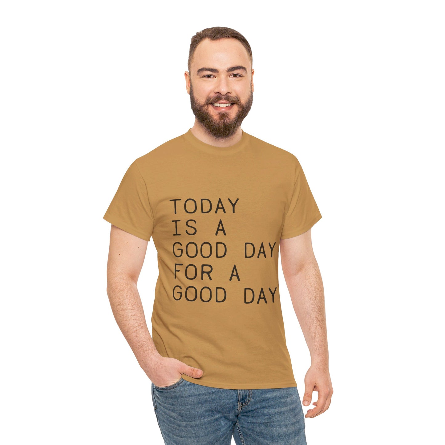 Today is a Good Day for a Good Day - T-Shirt