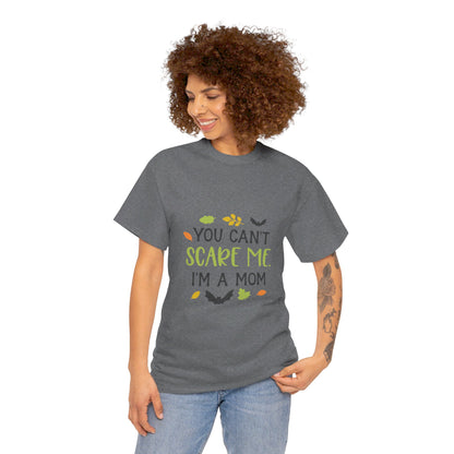 You can't scare me I'm a Mom-T-Shirt