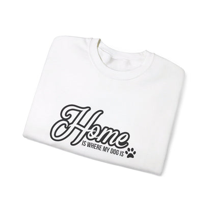 Home Is Where My Dog Is - Crewneck Sweatshirt