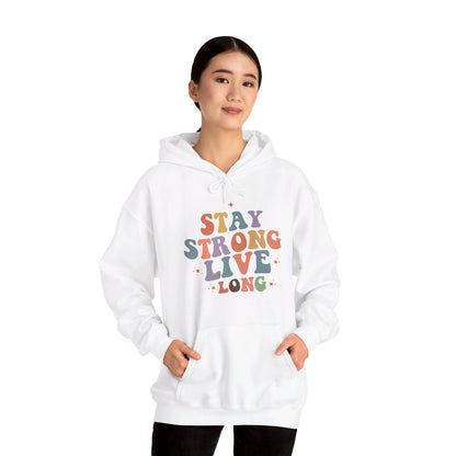 Stay Strong Long Live - Hooded Sweatshirt