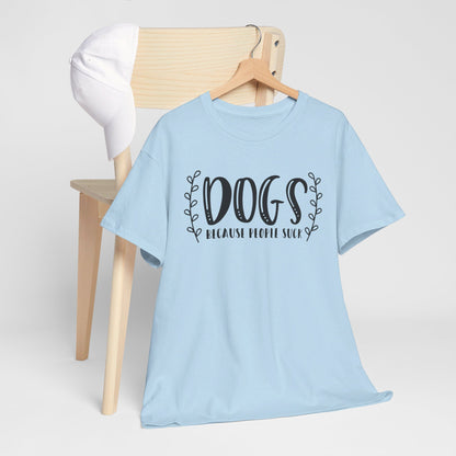 Dogs Because People Suck - T-Shirt