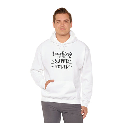 Teaching Is My Super Power - Hooded Sweatshirt