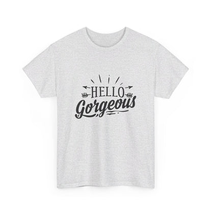 Hello Gorgeous T-Shirt