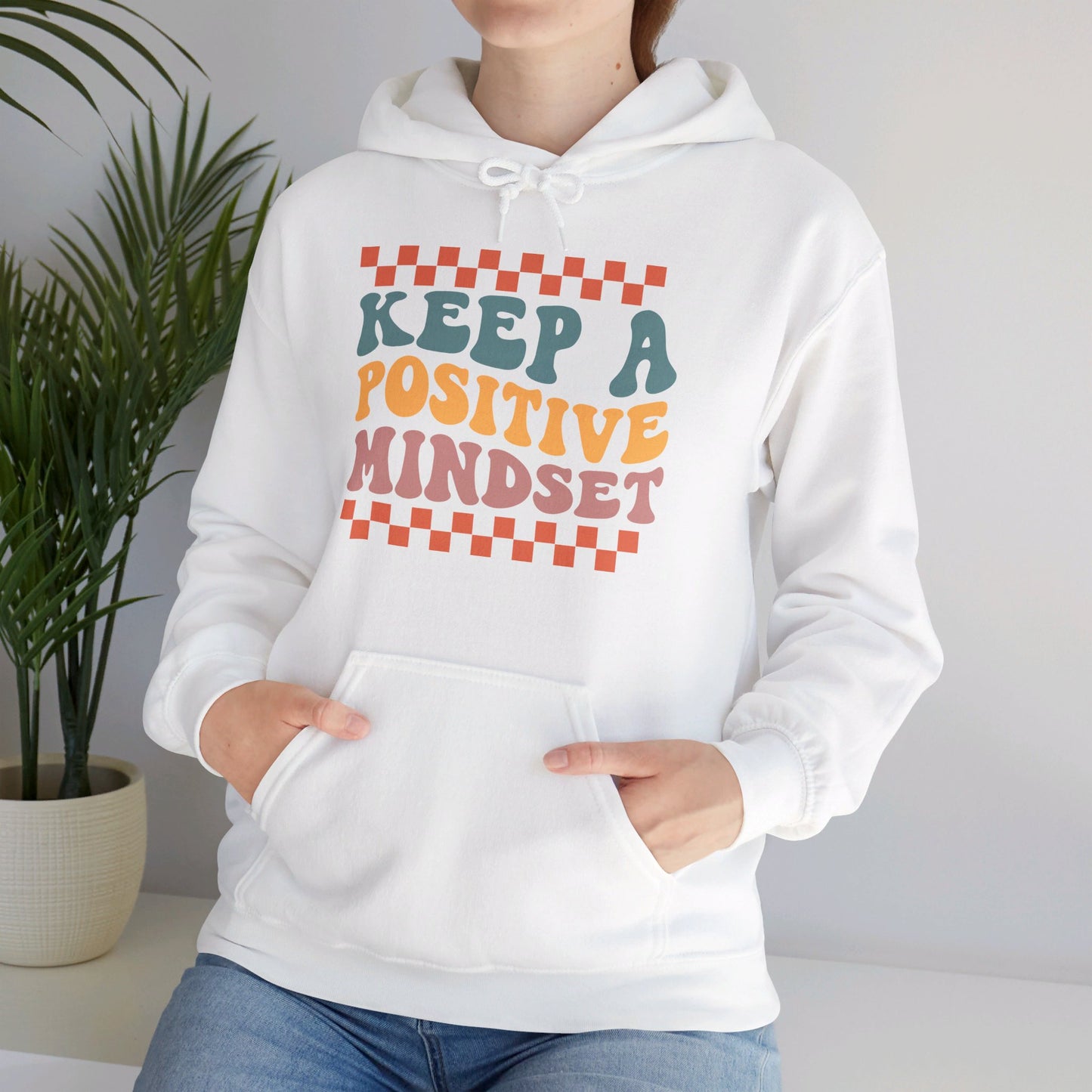 Keep a Positive Mindset - Hooded Sweatshirt