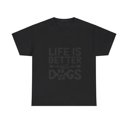 Life Is Better with Dogs T-Shirt