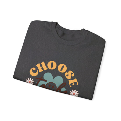 Choose To Be Happy - Sweatshirt