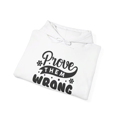 Prove Them Wrong - Hooded Sweatshirt