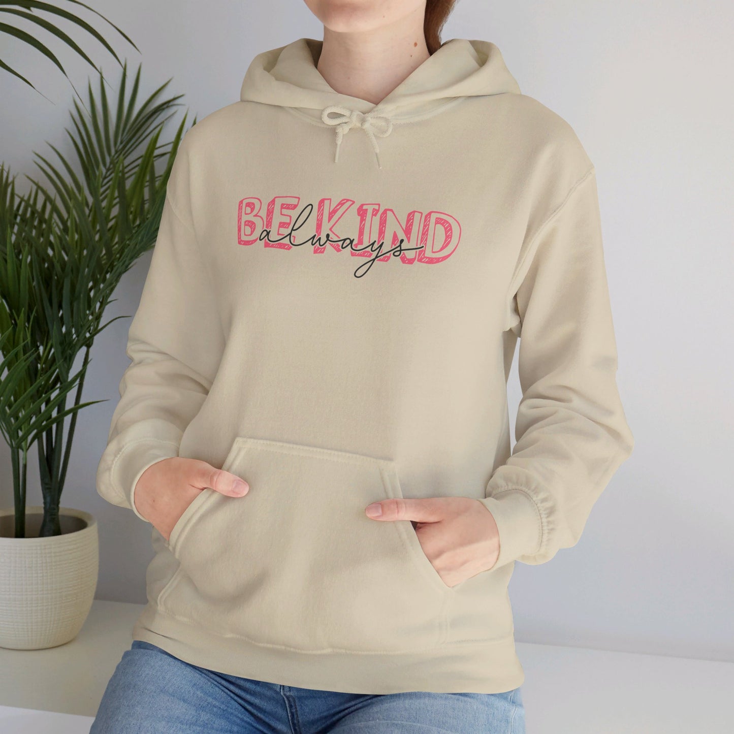 Be Kind Always - Hooded Sweatshirt