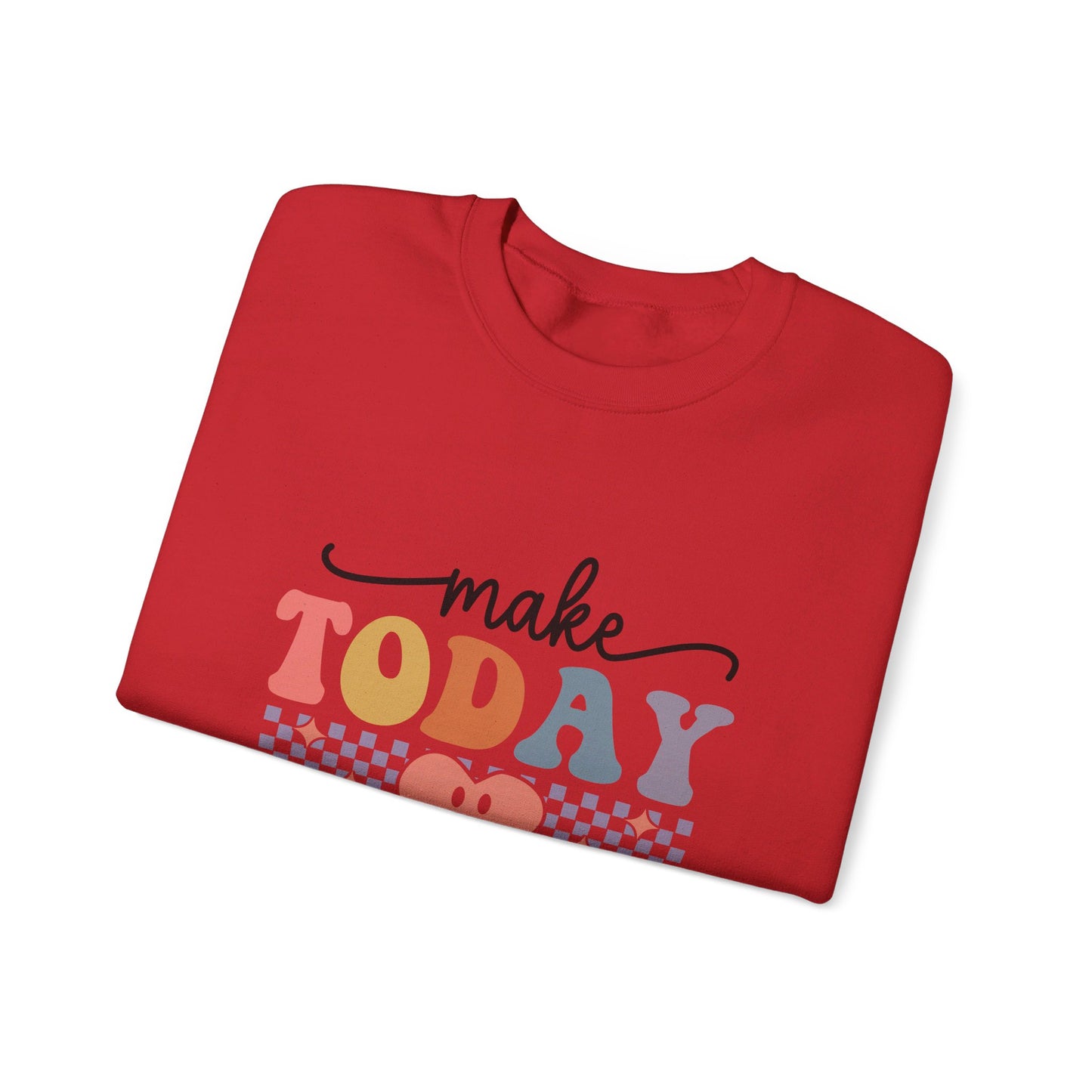 Make Today Great - Sweatshirt