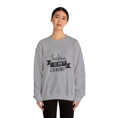 Teaching Is My Cardio - Sweatshirt