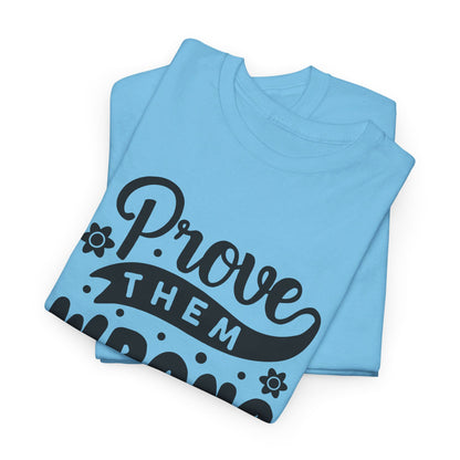 Prove Them Wrong - T-Shirt