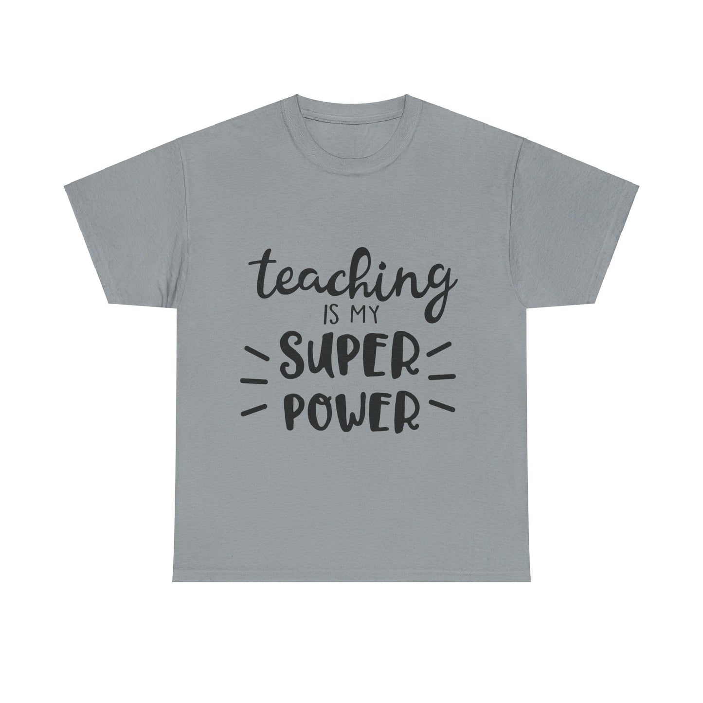 Teaching is My Super Power - T-Shirt