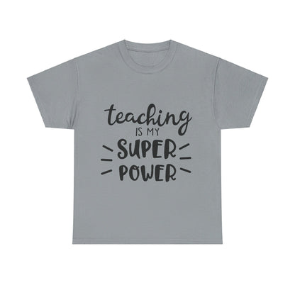 Teaching is My Super Power - T-Shirt