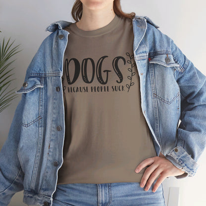 Dogs Because People Suck - T-Shirt