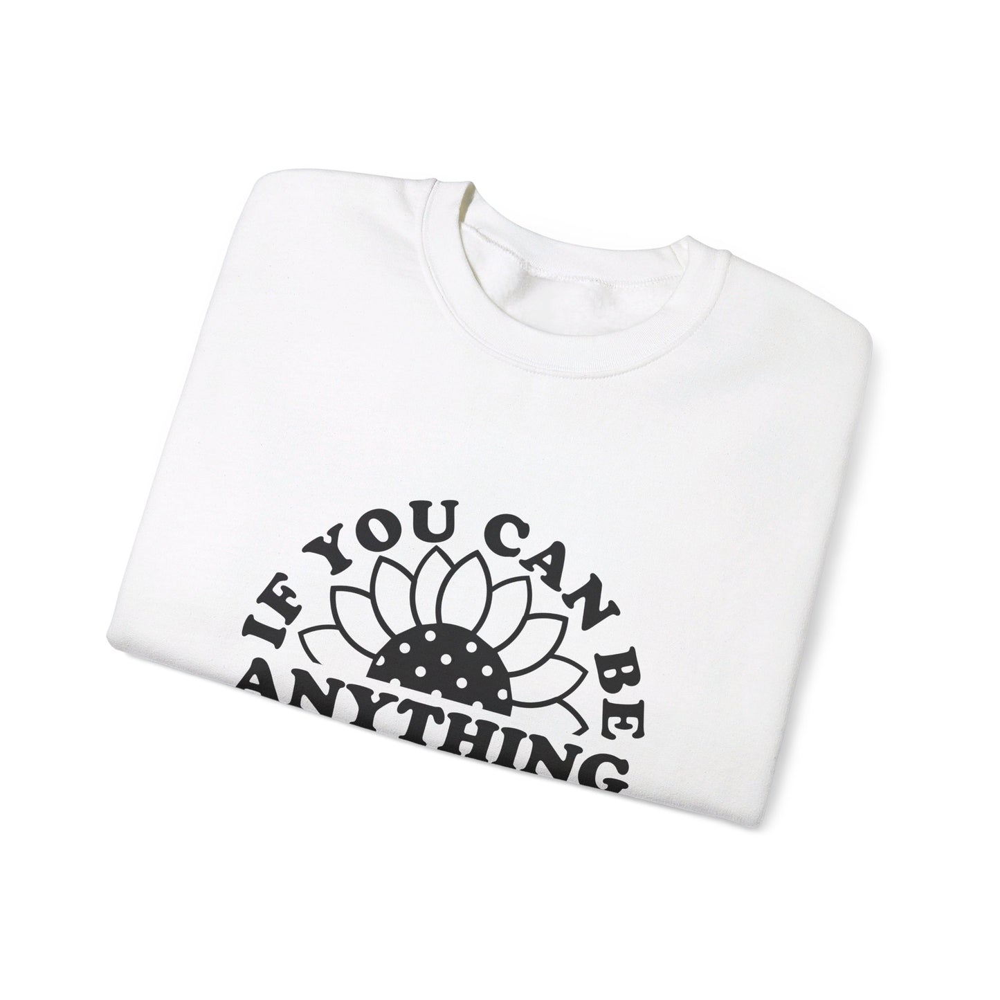 If You Can Be Anything Be Kind - Crewneck Sweatshirt