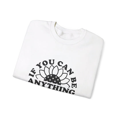 If You Can Be Anything Be Kind - Crewneck Sweatshirt