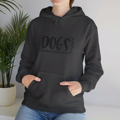 Dogs Because People Suck - Hooded Sweatshirt