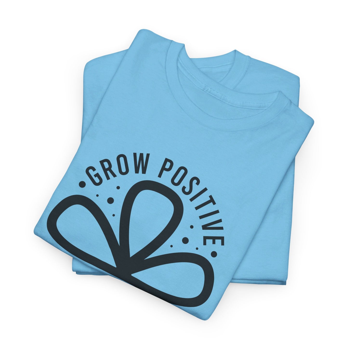 Grow Positive Thoughts - T-Shirt