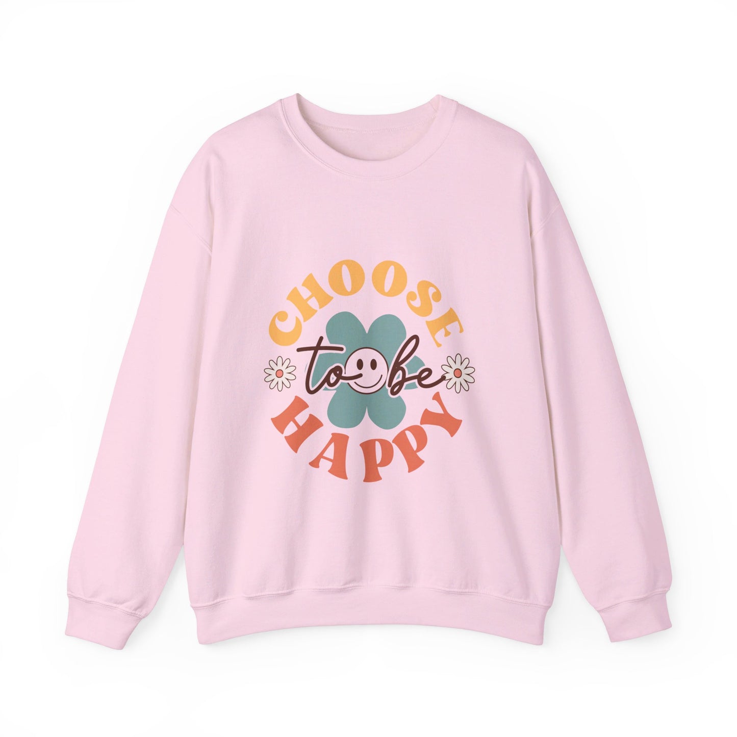 Choose To Be Happy - Sweatshirt