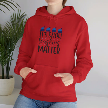 It’s Snow Laughing Matter, Seriously - Hooded Sweatshirt