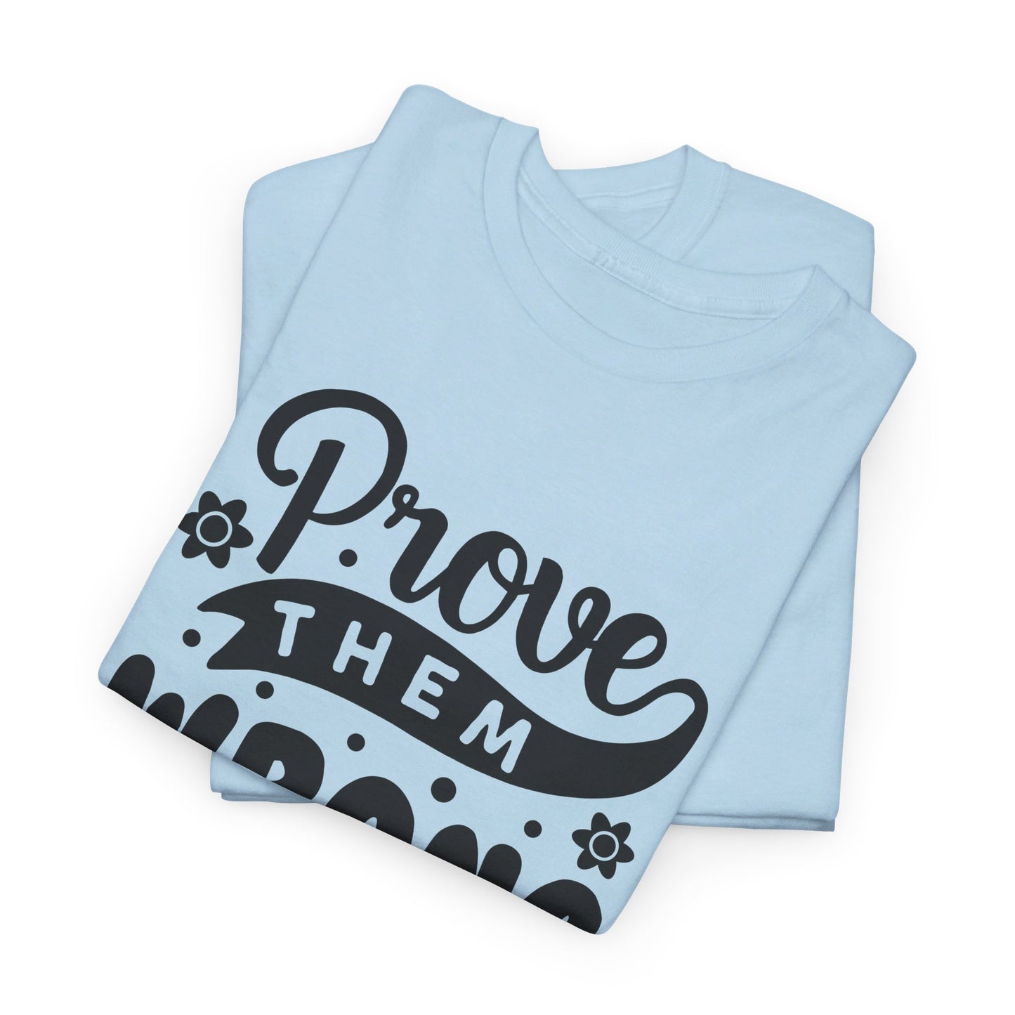 Prove Them Wrong - T-Shirt