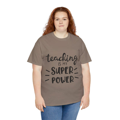 Teaching is My Super Power - T-Shirt