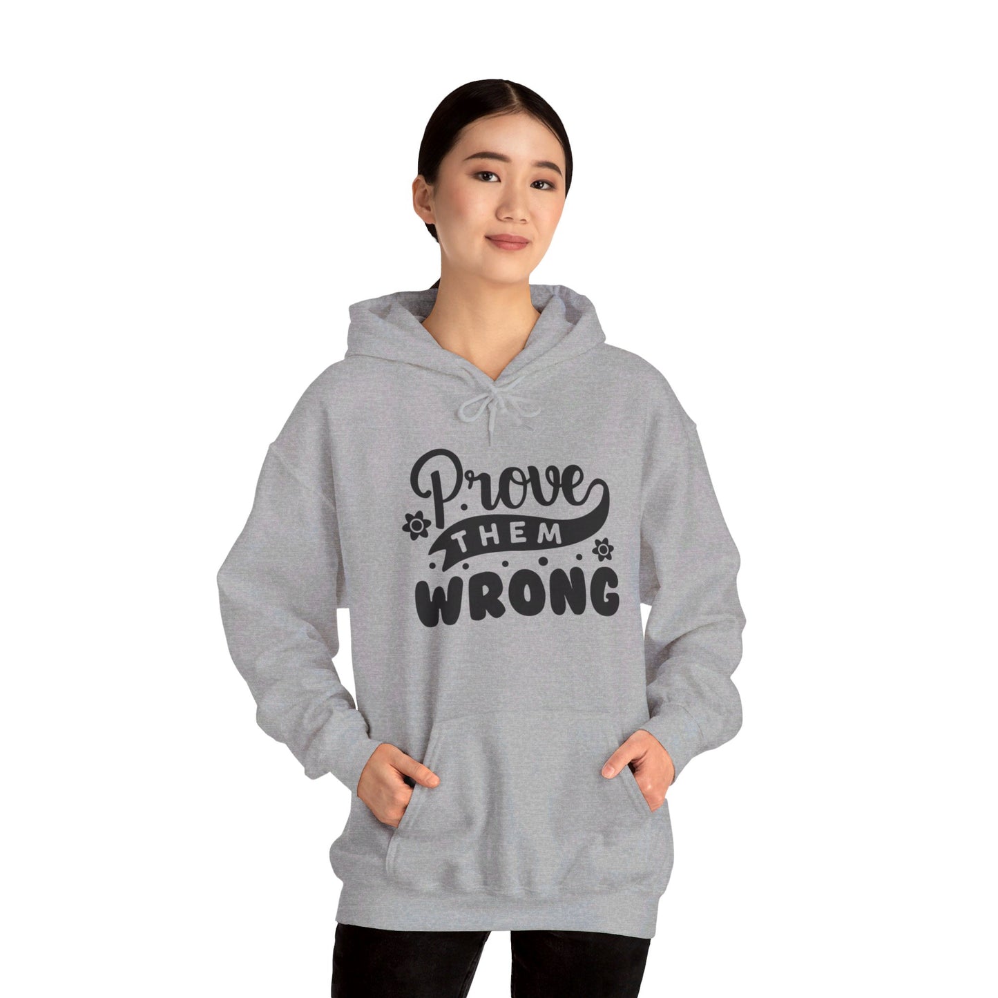 Prove Them Wrong - Hooded Sweatshirt