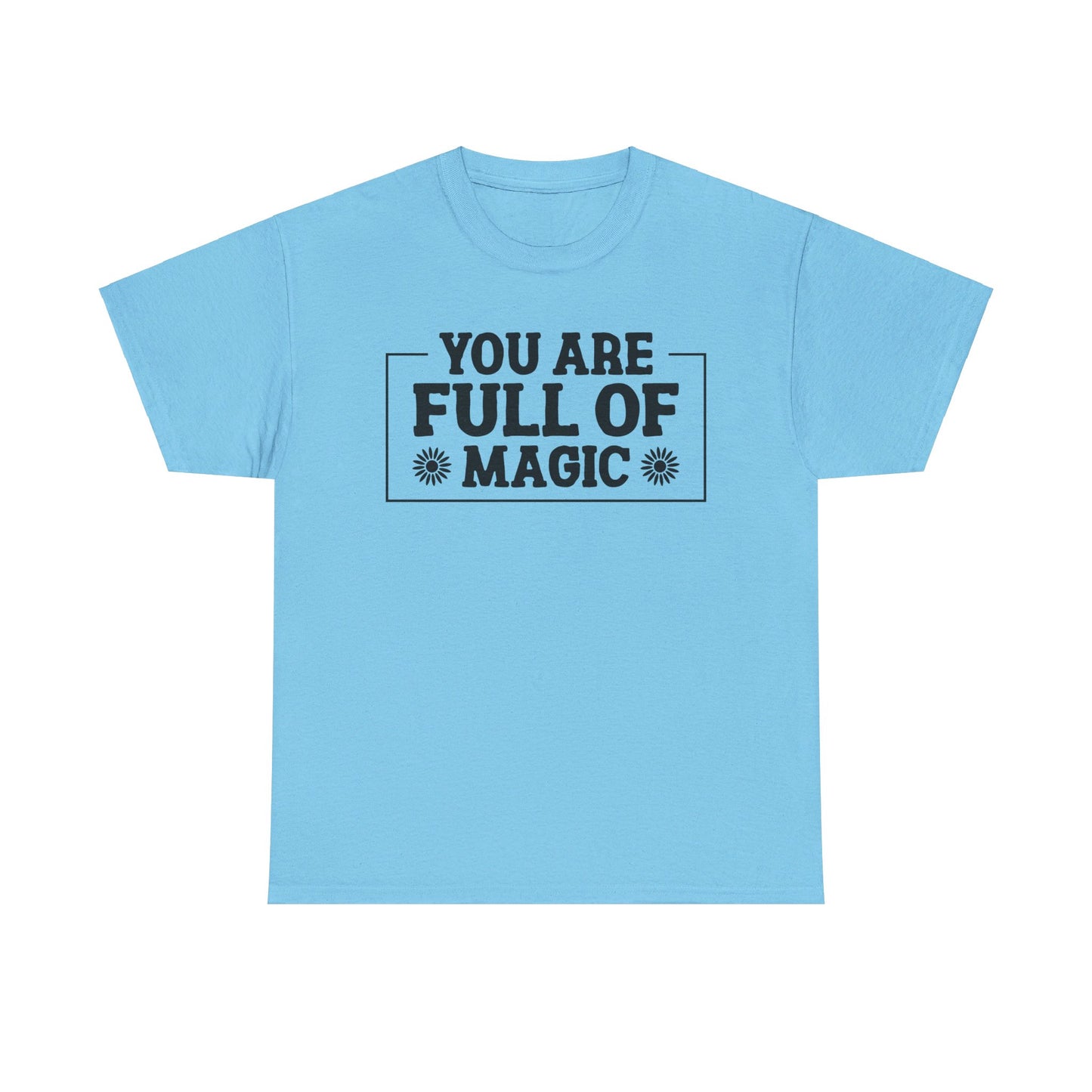 You Are Full Of Magic - T-Shirt