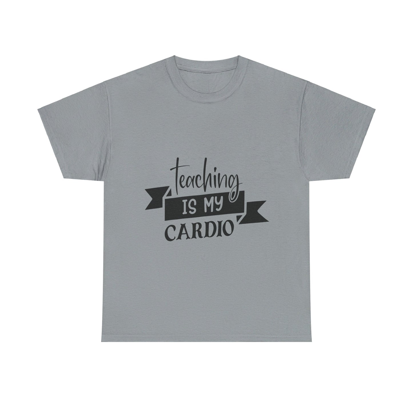 Teaching is my cardio - T-Shirt