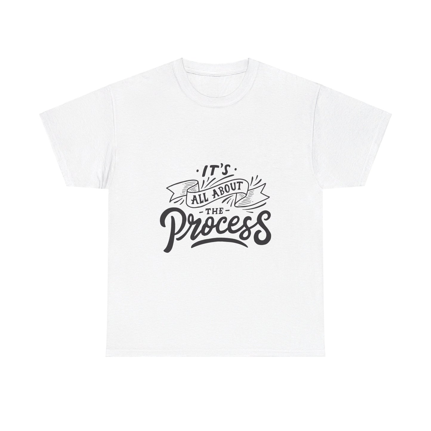 All About The Process T-Shirt