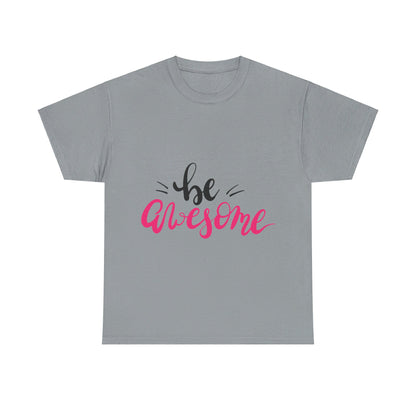 Be Awesome T-Shirt