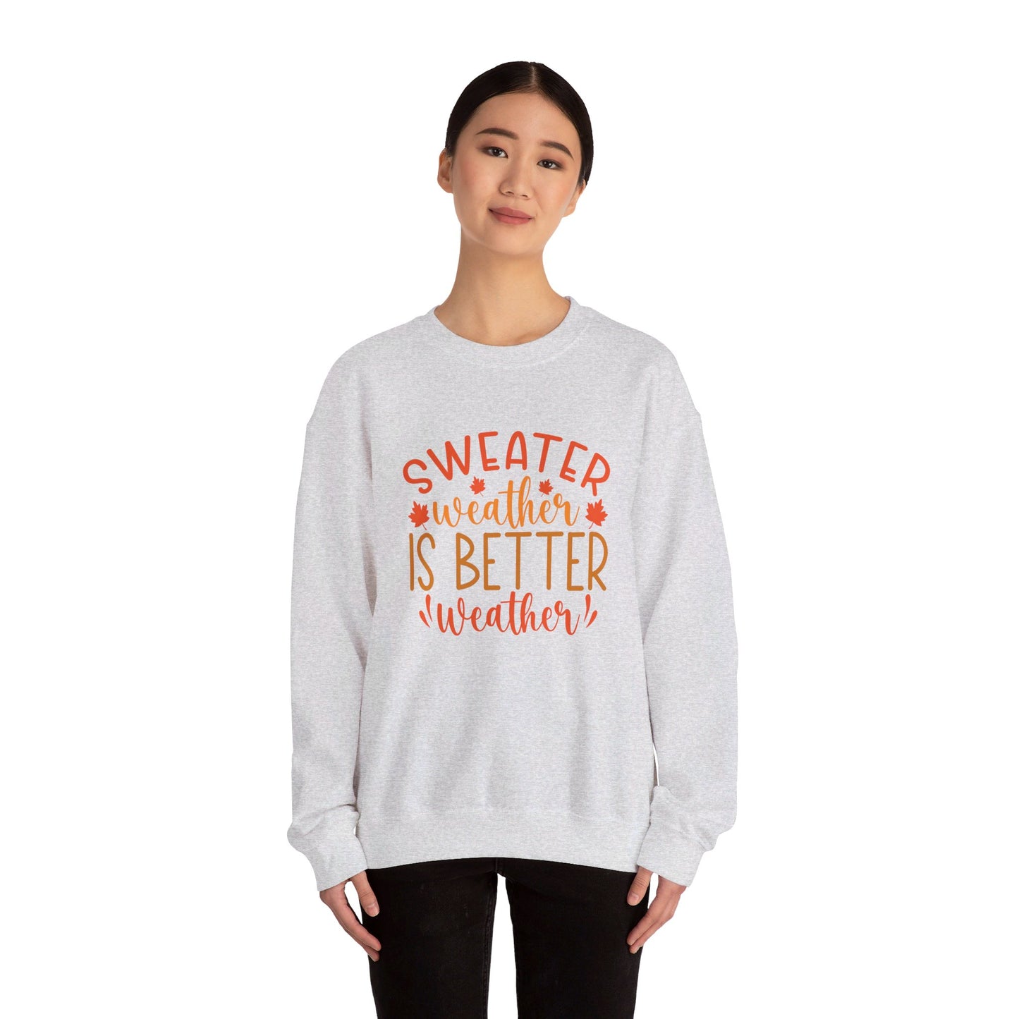 Sweater Weather Is Better Weather - Crewneck Sweatshirt