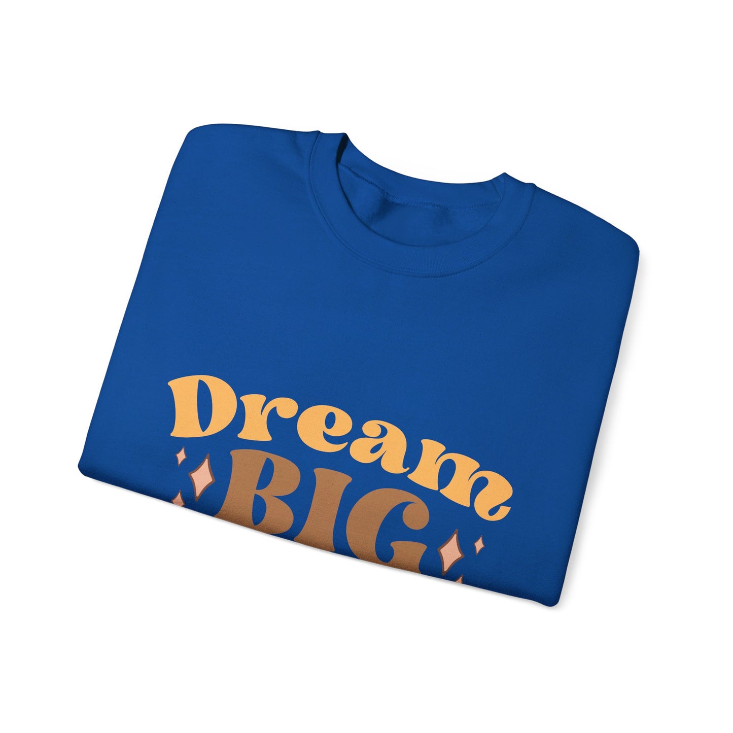 Dream Big Be Happy - Sweatshirt