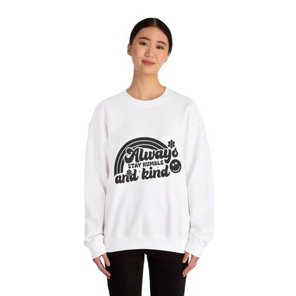 Always Stay Humble And Kind - Crewneck Sweatshirt